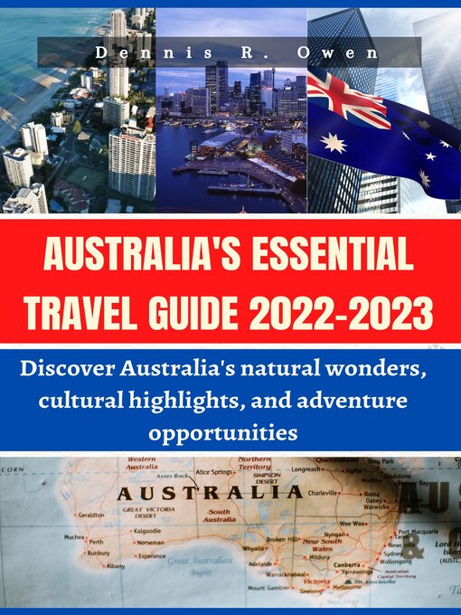 Title details for AUSTRALIA'S ESSENTIAL TRAVEL GUIDE 2022-2023 by Discover Australia's natural wonders, cultural highlights, and adventure opportunities. - Available